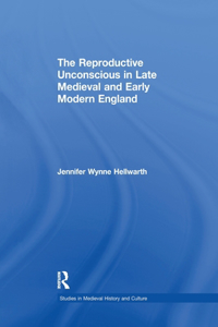 Reproductive Unconscious in Late Medieval and Early Modern England