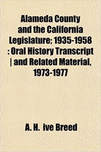 Alameda County and the California Legislature; 1935-1958: Oral History Transcript and Related Material, 1973-1977