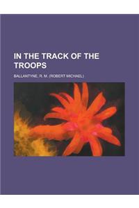 In the Track of the Troops