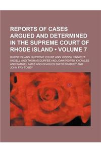 Reports of Cases Argued and Determined in the Supreme Court of Rhode Island (Volume 7)