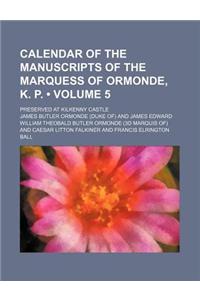 Calendar of the Manuscripts of the Marquess of Ormonde, K. P. (Volume 5); Preserved at Kilkenny Castle