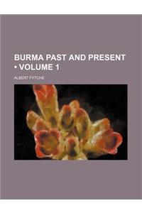 Burma Past and Present (Volume 1)