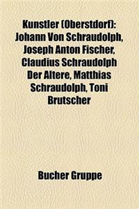 Knstler (Oberstdorf): Johann Von Schraudolph, Joseph Anton Fischer, Claudius Schraudolph Der Ltere, Matthias Schraudolph, Toni Brutscher