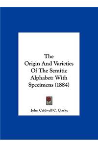The Origin and Varieties of the Semitic Alphabet