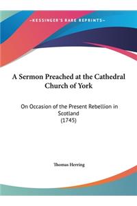 A Sermon Preached at the Cathedral Church of York