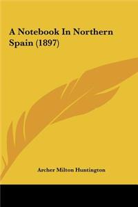 A Notebook in Northern Spain (1897)