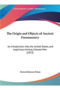 The Origin and Objects of Ancient Freemasonry