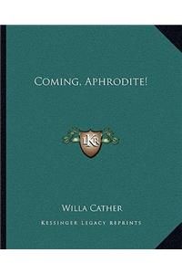 Coming, Aphrodite!