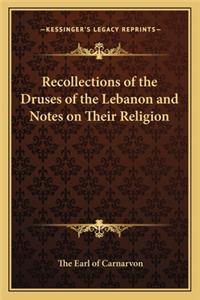 Recollections of the Druses of the Lebanon and Notes on Their Religion