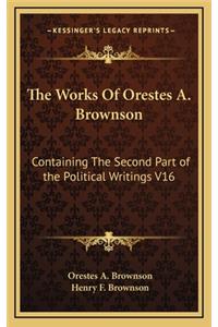 The Works of Orestes A. Brownson