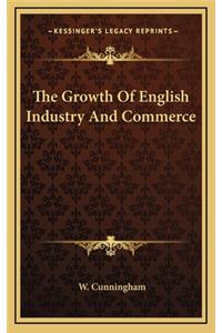 The Growth of English Industry and Commerce