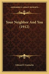 Your Neighbor And You (1912)