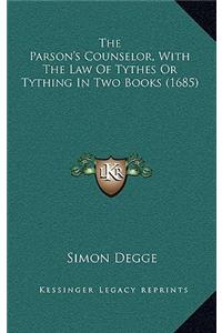 The Parson's Counselor, with the Law of Tythes or Tything in Two Books (1685)