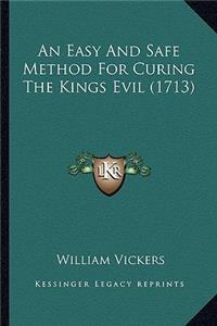 Easy and Safe Method for Curing the Kings Evil (1713)