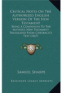Critical Notes on the Authorized English Version of the New Testament