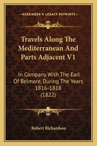 Travels Along The Mediterranean And Parts Adjacent V1