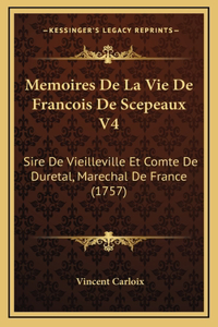 Memoires De La Vie De Francois De Scepeaux V4