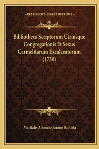 Bibliotheca Scriptorum Utriusque Congregationis Et Sexus Carmelitarum Excalceatorum (1730)