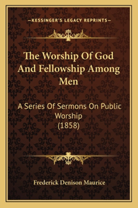 Worship Of God And Fellowship Among Men