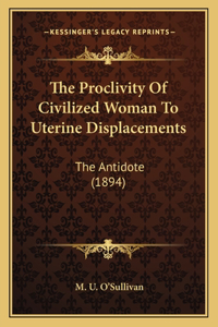 Proclivity Of Civilized Woman To Uterine Displacements