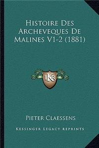 Histoire Des Archeveques De Malines V1-2 (1881)
