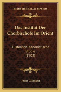 Das Institut Der Chorbischofe Im Orient