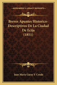 Breves Apuntes Historico-Descriptivos De La Ciudad De Ecija (1851)