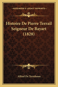 Histoire De Pierre Terrail Seigneur De Bayart (1828)