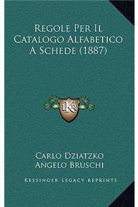 Regole Per Il Catalogo Alfabetico A Schede (1887)