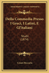 Della Commedia Presso I Greci, I Latini, E Gl'italiani