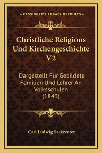 Christliche Religions Und Kirchengeschichte V2