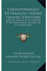 Correspondance de Francois Gerard Peintre D'Histoire