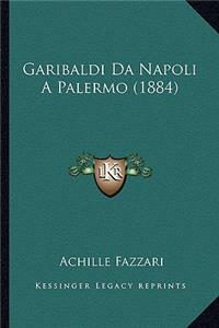 Garibaldi Da Napoli A Palermo (1884)