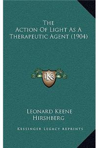 The Action Of Light As A Therapeutic Agent (1904)