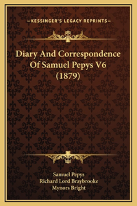 Diary And Correspondence Of Samuel Pepys V6 (1879)