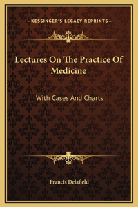 Lectures On The Practice Of Medicine