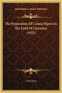 The Preparation Of Course Papers In The Field Of Literature (1922)