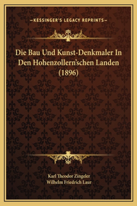 Die Bau Und Kunst-Denkmaler In Den Hohenzollern'schen Landen (1896)
