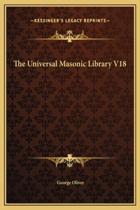 The Universal Masonic Library V18