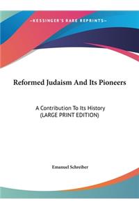 Reformed Judaism And Its Pioneers