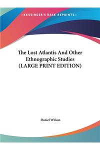 The Lost Atlantis and Other Ethnographic Studies