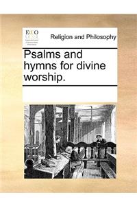 Psalms and hymns for divine worship.