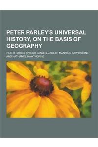 Peter Parley's Universal History, on the Basis of Geography