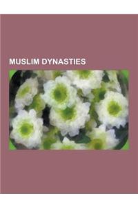 Muslim Dynasties: Umayyad Caliphate, Abbasid Caliphate, Fatimid Caliphate, Almohad Caliphate, Almoravid Dynasty, Abbadid, Golden Horde,