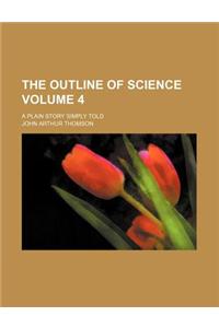 The Outline of Science Volume 4; A Plain Story Simply Told