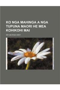 Ko Nga Mahinga a Nga Tupuna Maori He Mea Kohikohi Mai