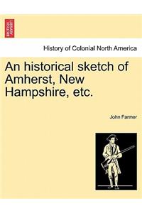 An Historical Sketch of Amherst, New Hampshire, Etc.