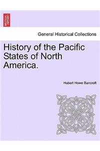 History of the Pacific States of North America.
