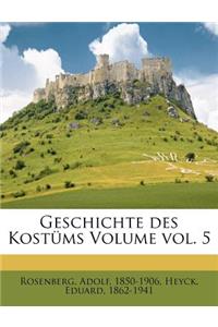 Geschichte Des Kostums Volume Vol. 5