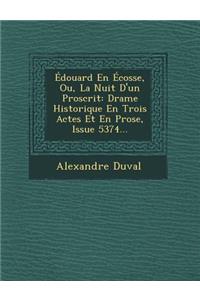 Edouard En Ecosse, Ou, La Nuit D'Un Proscrit